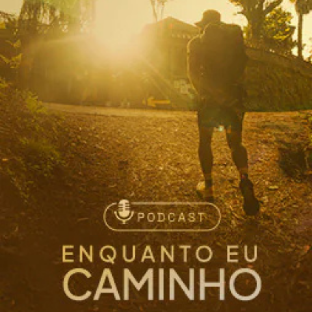 Podcast "Enquanto Eu Caminho":